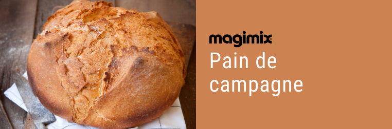 Recette : Pain de campagne Magimix Recette : Pain de campagne Magimix